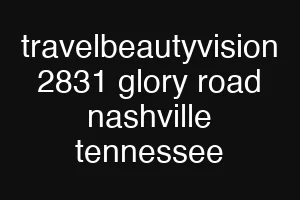 travelbeautyvision 2831 glory road nashville tennessee