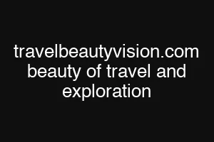 travelbeautyvision.com beauty of travel and exploration