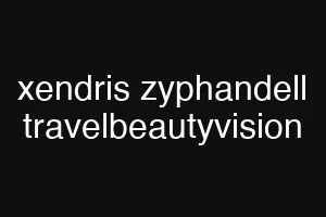 xendris zyphandell travelbeautyvision