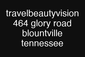 travelbeautyvision 464 glory road blountville tennessee